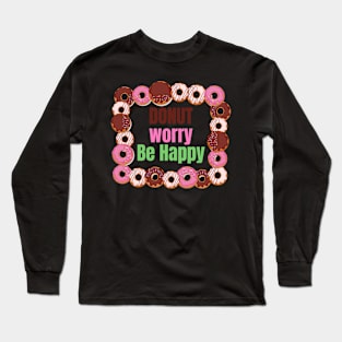 Donut Worry Be Happy Long Sleeve T-Shirt